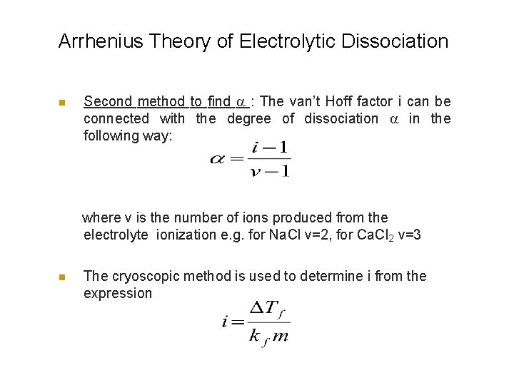 Arrhenius Theory of Electrolytic Dissociation n Second method to find : The van’t Hoff