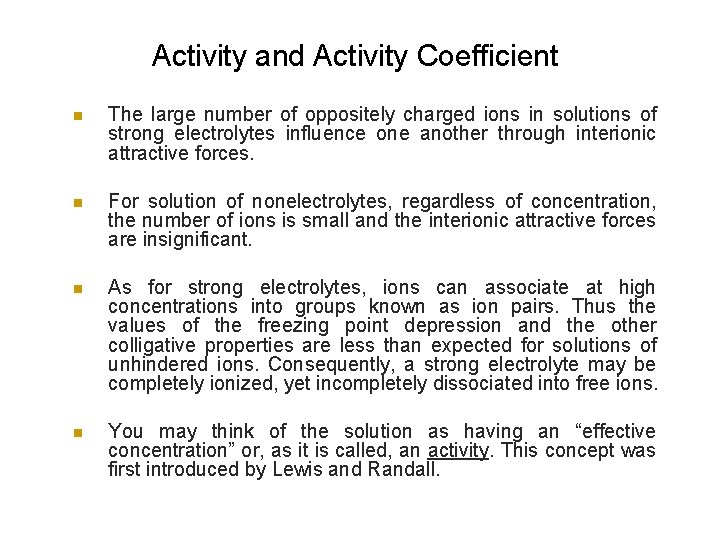 Activity and Activity Coefficient n The large number of oppositely charged ions in solutions