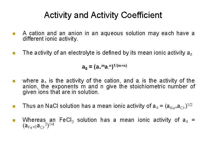 Activity and Activity Coefficient n A cation and an anion in an aqueous solution