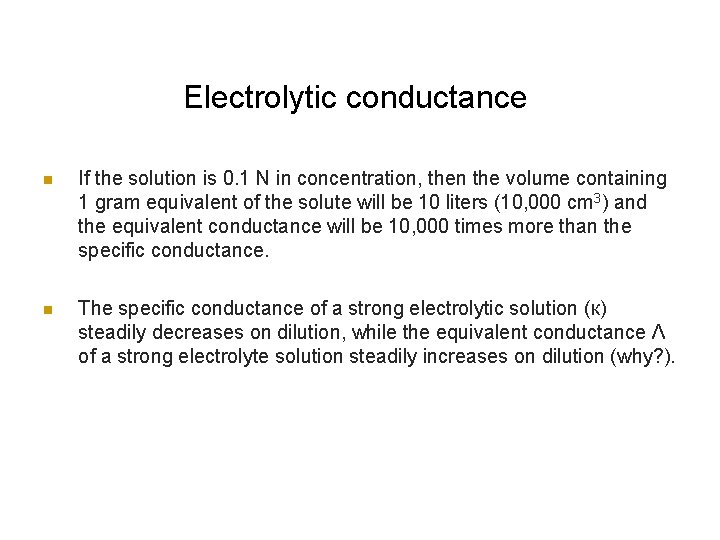 Electrolytic conductance n If the solution is 0. 1 N in concentration, then the