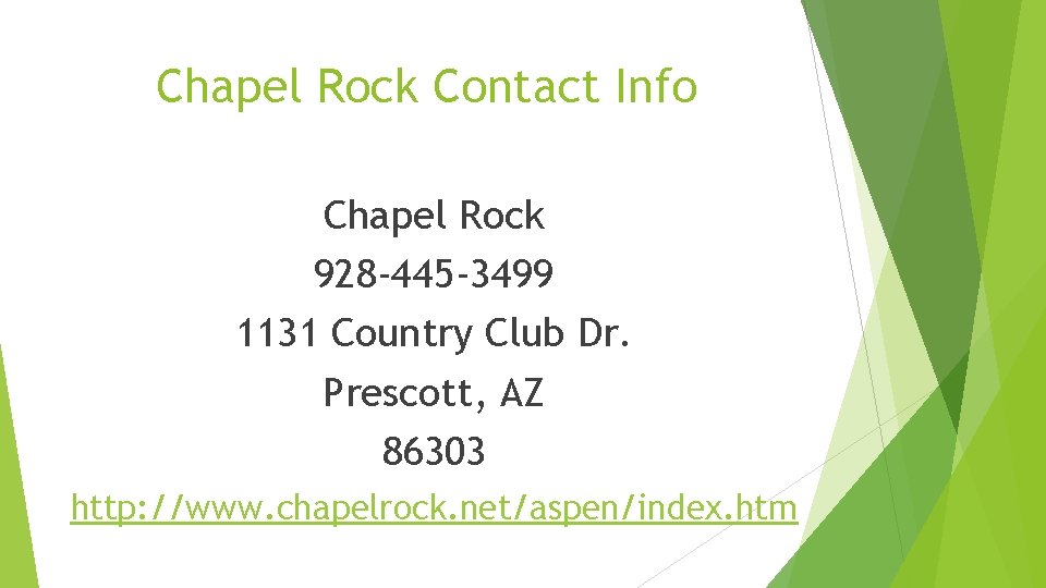 Chapel Rock Contact Info Chapel Rock 928 -445 -3499 1131 Country Club Dr. Prescott,