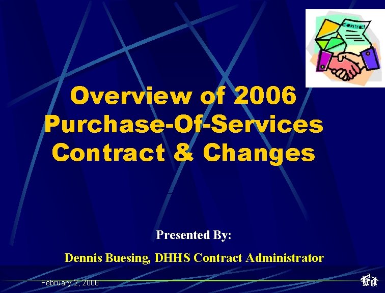 Overview of 2006 Purchase-Of-Services Contract & Changes Presented By: Dennis Buesing, DHHS Contract Administrator