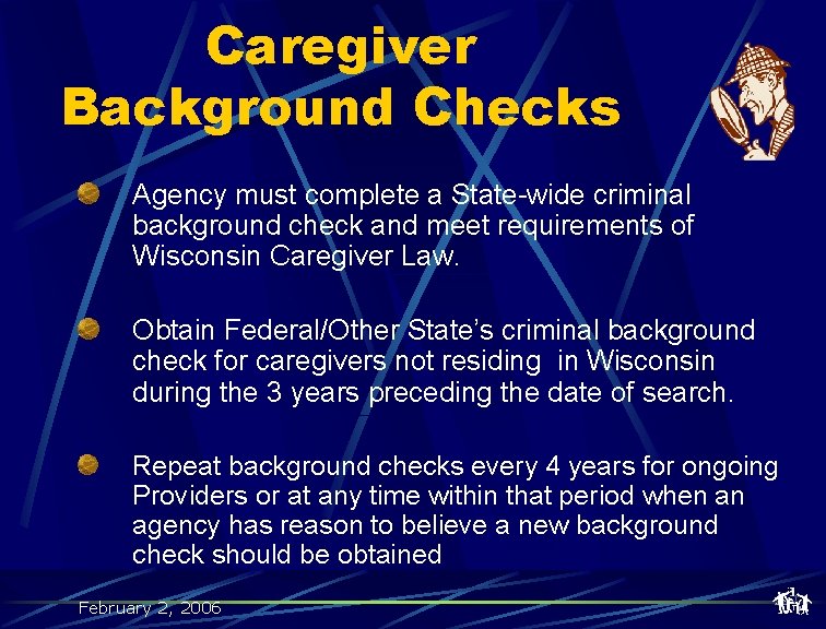 Caregiver Background Checks Agency must complete a State-wide criminal background check and meet requirements