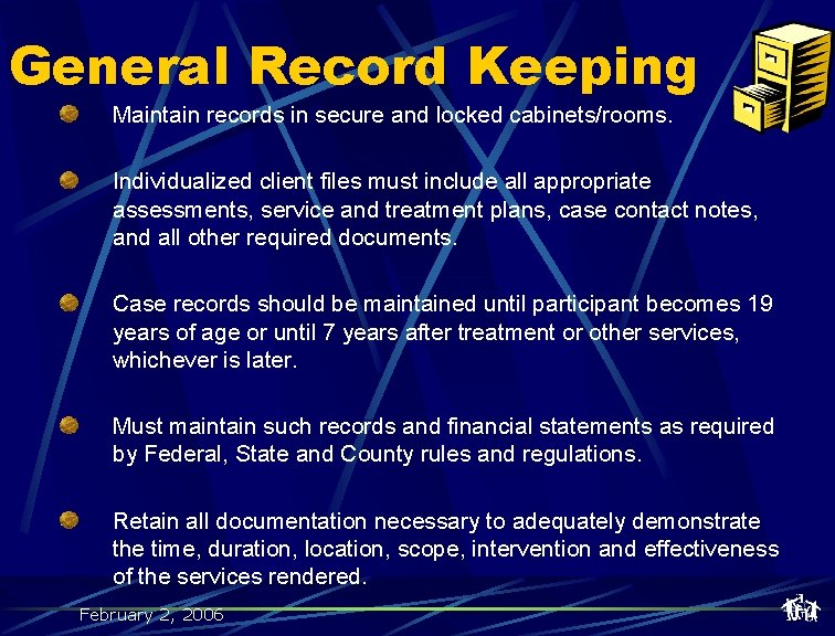 General Record Keeping Maintain records in secure and locked cabinets/rooms. Individualized client files must