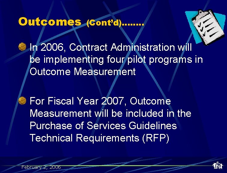 Outcomes (Cont’d)……. . In 2006, Contract Administration will be implementing four pilot programs in