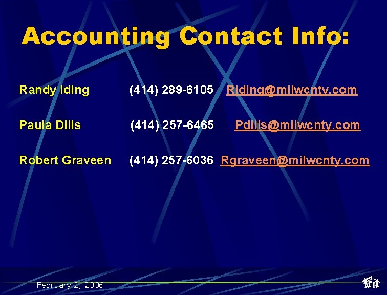 Accounting Contact Info: Randy Iding (414) 289 -6105 Riding@milwcnty. com Paula Dills (414) 257