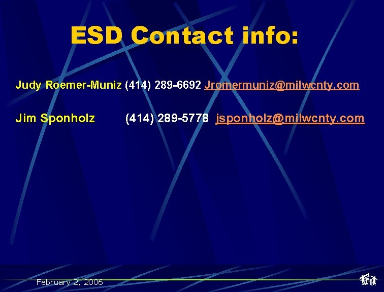 ESD Contact info: Judy Roemer-Muniz (414) 289 -6692 Jromermuniz@milwcnty. com Jim Sponholz February 2,