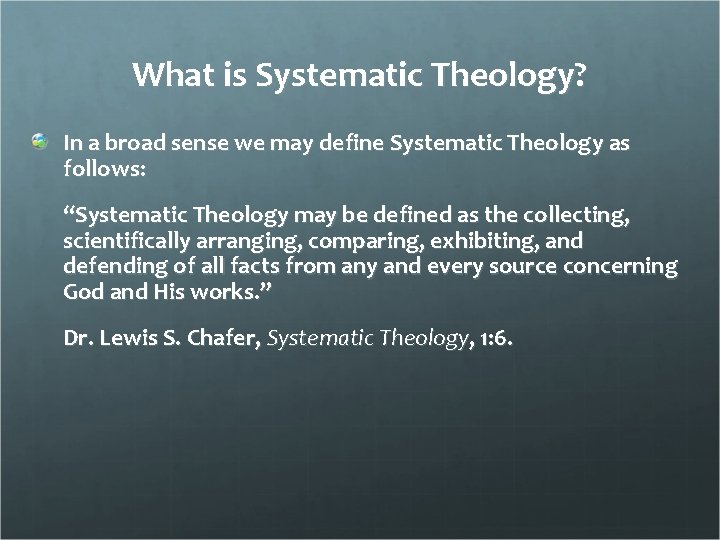 What is Systematic Theology? In a broad sense we may define Systematic Theology as