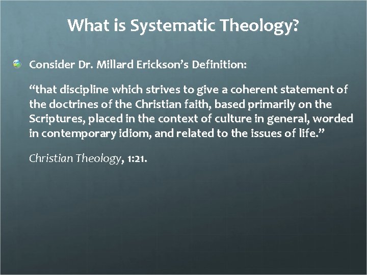 What is Systematic Theology? Consider Dr. Millard Erickson’s Definition: “that discipline which strives to