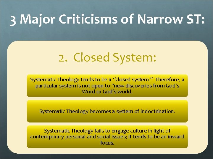 3 Major Criticisms of Narrow ST: 2. Closed System: Systematic Theology tends to be
