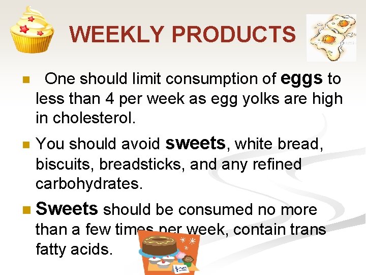 WEEKLY PRODUCTS n n n One should limit consumption of eggs to less than