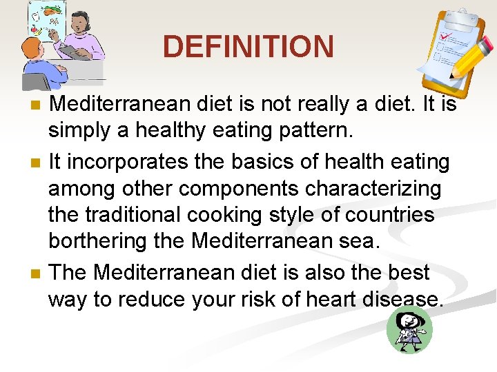 DEFINITION n n n Mediterranean diet is not really a diet. It is simply