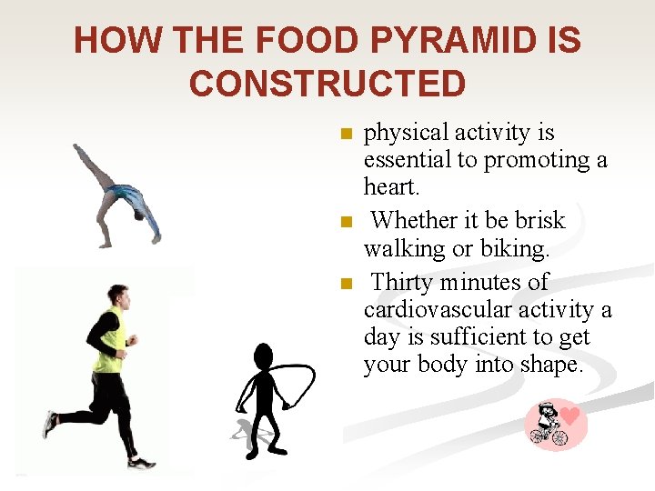 HOW THE FOOD PYRAMID IS CONSTRUCTED n n n physical activity is essential to