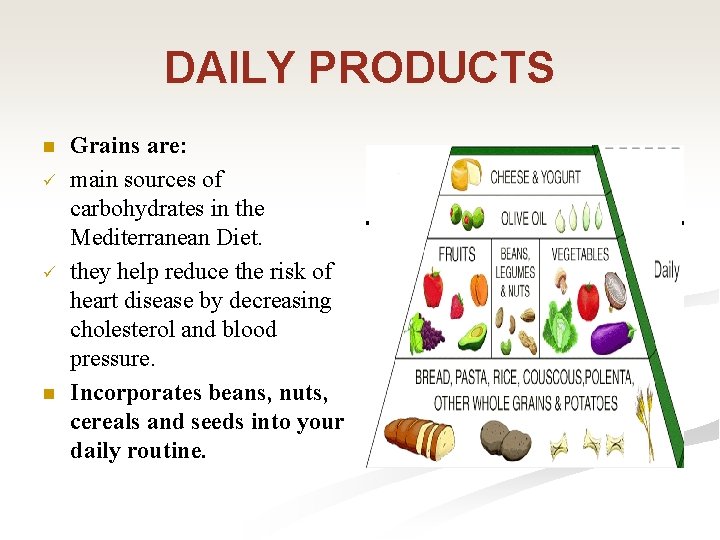 DAILY PRODUCTS n ü ü n Grains are: main sources of carbohydrates in the