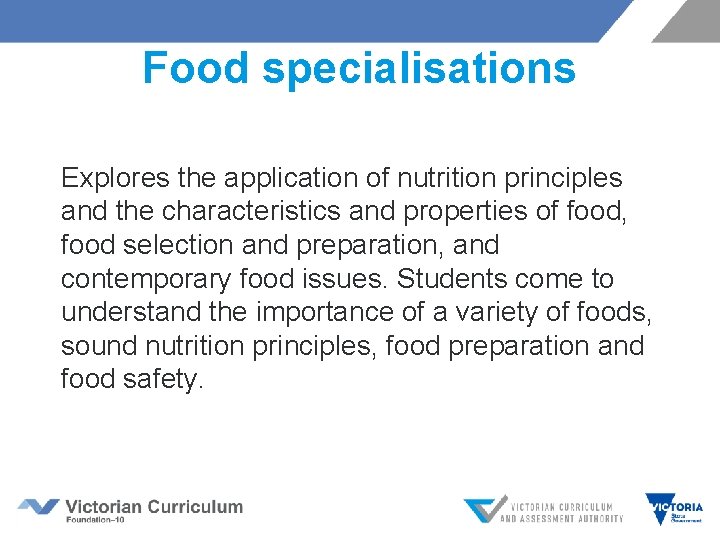 Food specialisations Explores the application of nutrition principles and the characteristics and properties of Food specialisations Explores the application of nutrition principles and the characteristics and properties of
