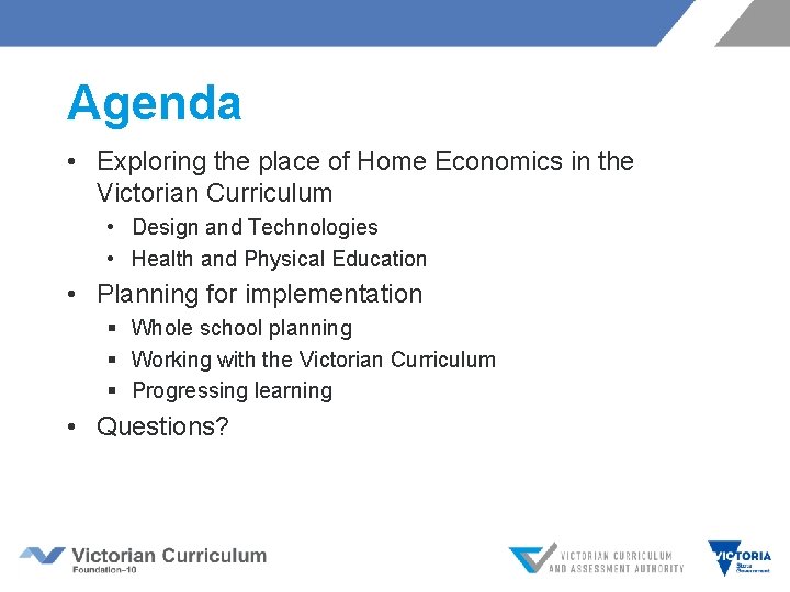 Agenda • Exploring the place of Home Economics in the Victorian Curriculum • Design Agenda • Exploring the place of Home Economics in the Victorian Curriculum • Design