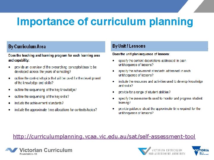 Importance of curriculum planning http: //curriculumplanning. vcaa. vic. edu. au/sat/self-assessment-tool Importance of curriculum planning http: //curriculumplanning. vcaa. vic. edu. au/sat/self-assessment-tool
