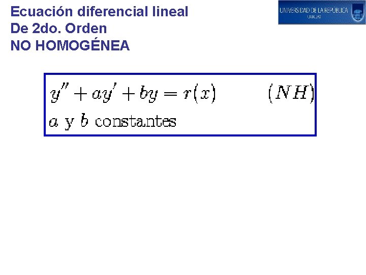 Ecuación diferencial lineal De 2 do. Orden NO HOMOGÉNEA 