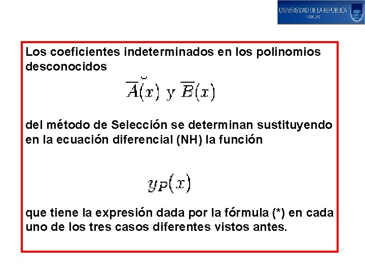 Los coeficientes indeterminados en los polinomios desconocidos del método de Selección se determinan sustituyendo