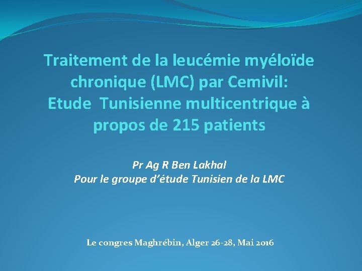 Traitement de la leucémie myéloïde chronique (LMC) par Cemivil: Etude Tunisienne multicentrique à propos