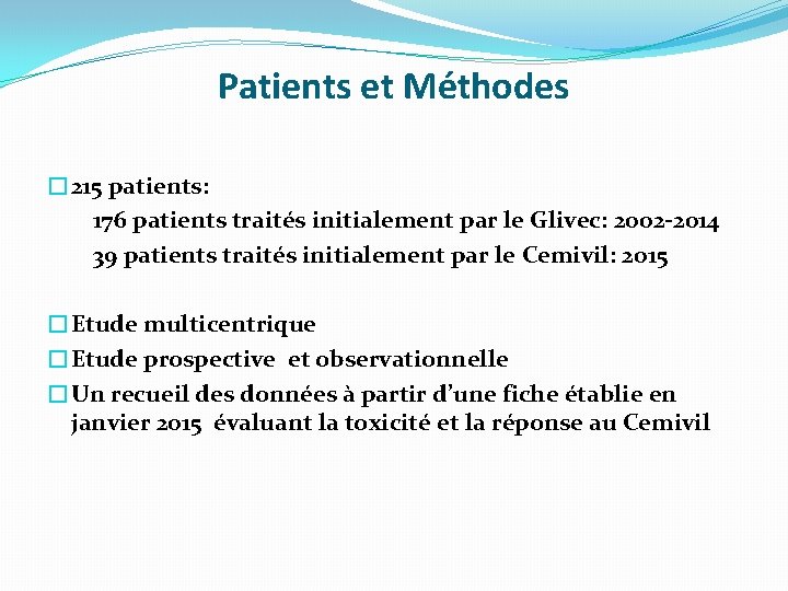 Patients et Méthodes � 215 patients: 176 patients traités initialement par le Glivec: 2002