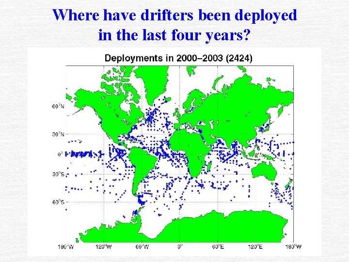 Where have drifters been deployed in the last four years? 
