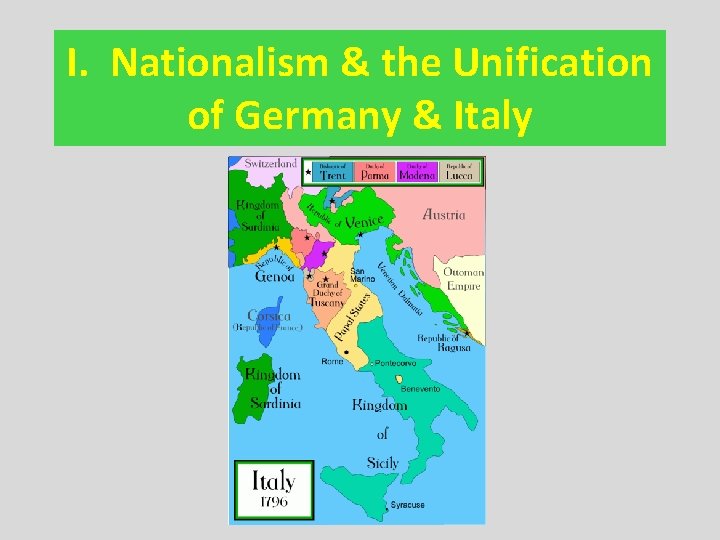 I. Nationalism & the Unification of Germany & Italy 