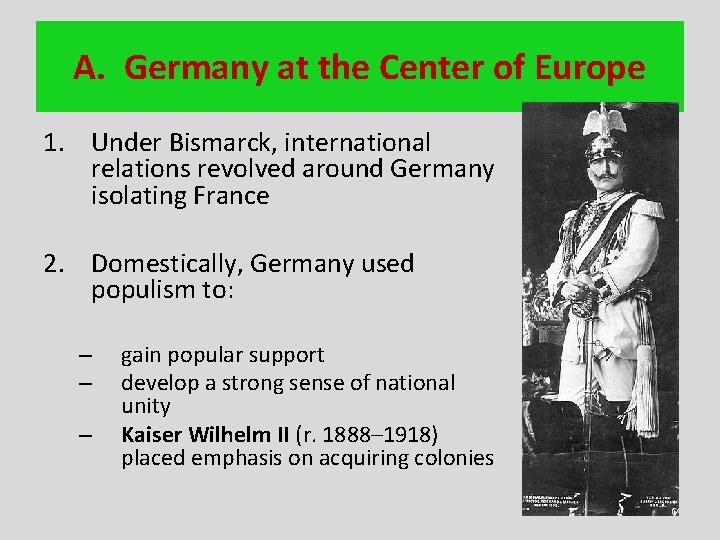 A. Germany at the Center of Europe 1. Under Bismarck, international relations revolved around