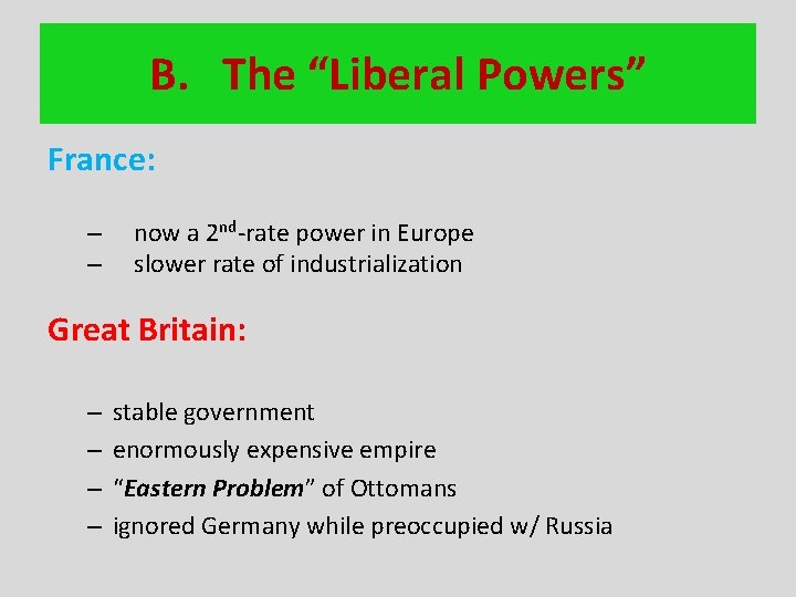 B. The “Liberal Powers” France: – – now a 2 nd-rate power in Europe