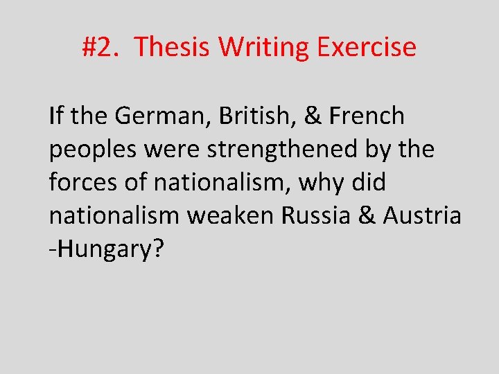 #2. Thesis Writing Exercise If the German, British, & French peoples were strengthened by