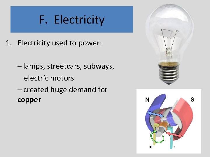 F. Electricity 1. Electricity used to power: – lamps, streetcars, subways, electric motors –