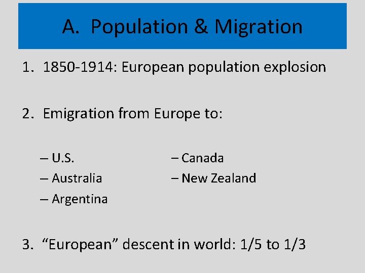 A. Population & Migration 1. 1850 -1914: European population explosion 2. Emigration from Europe