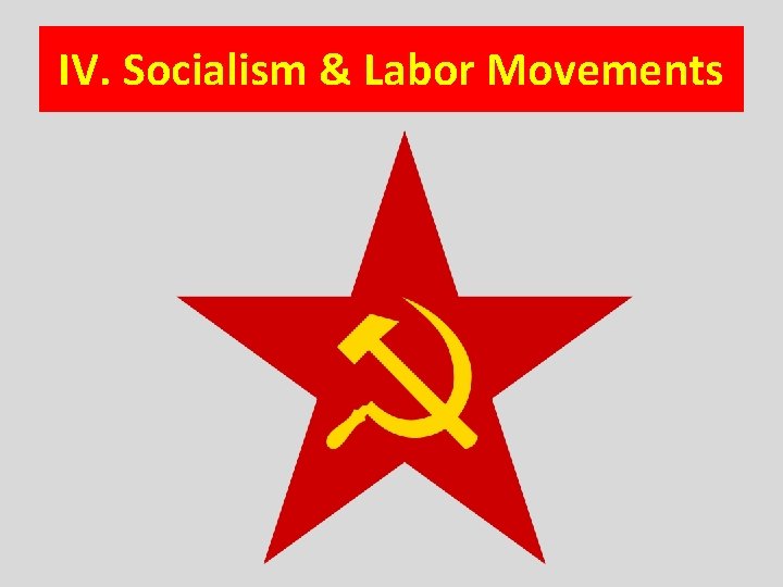 IV. Socialism & Labor Movements 