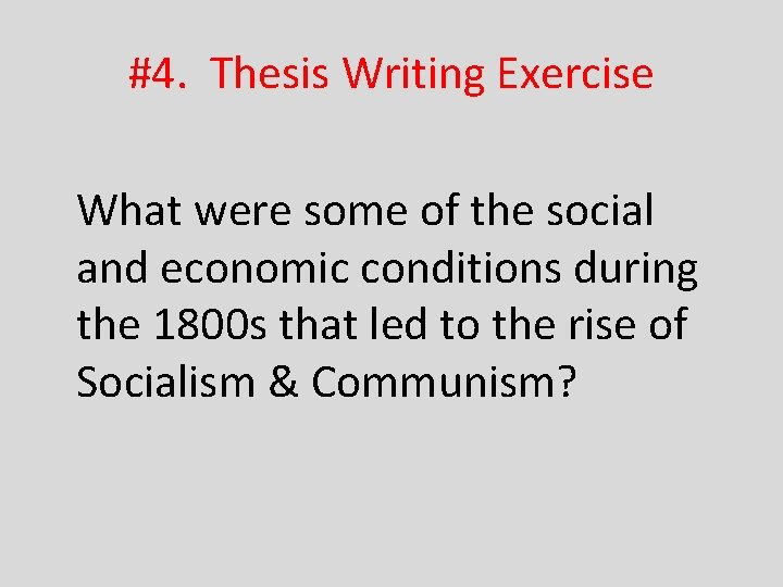 #4. Thesis Writing Exercise What were some of the social and economic conditions during