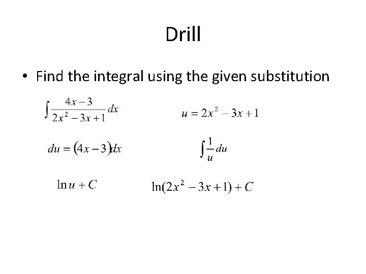 Drill • Find the integral using the given substitution 