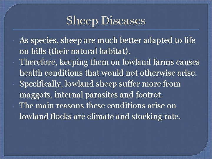 Sheep Diseases As species, sheep are much better adapted to life on hills (their