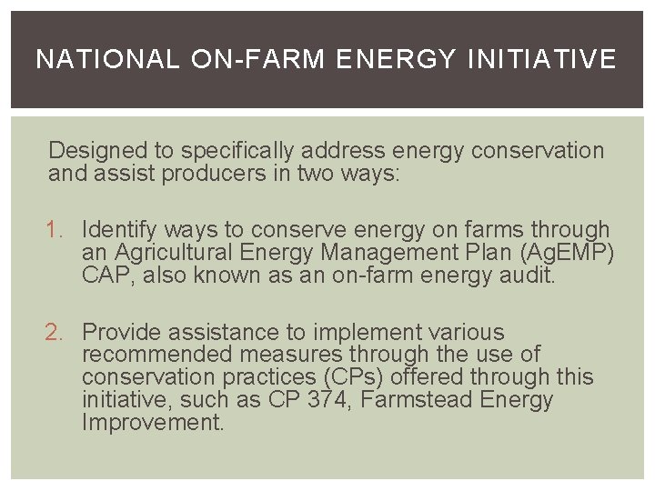 NATIONAL ON-FARM ENERGY INITIATIVE OVERVIEW Designed to specifically address energy conservation and assist producers