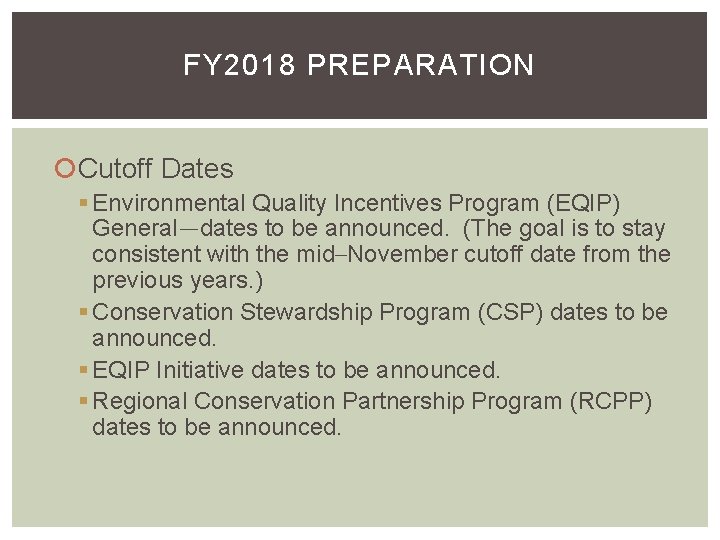 FY 2018 PREPARATION Cutoff Dates § Environmental Quality Incentives Program (EQIP) General―dates to be