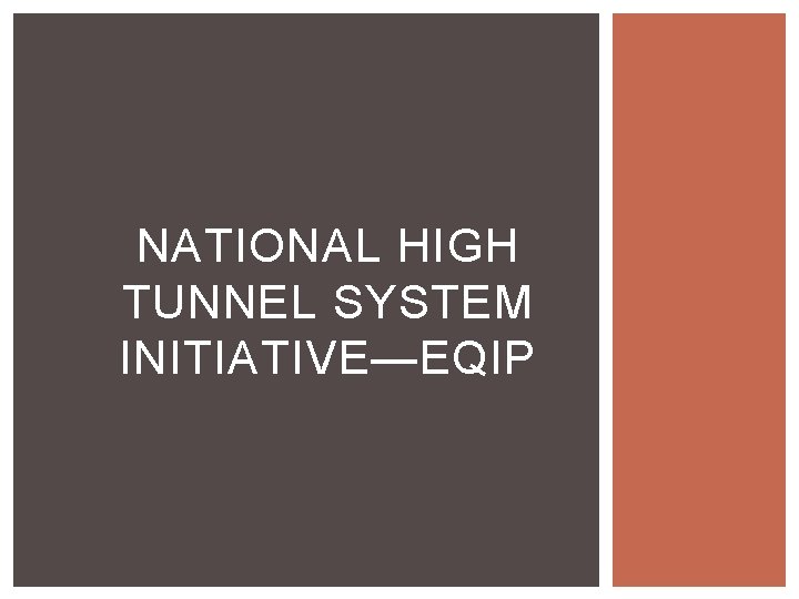 NATIONAL HIGH TUNNEL SYSTEM INITIATIVE—EQIP 