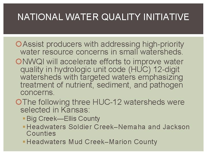 NATIONAL WATER QUALITY INITIATIVE OVERVIEW Assist producers with addressing high-priority water resource concerns in