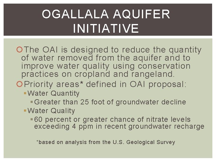 OGALLALA AQUIFER INITIATIVE The OAI is designed to reduce the quantity of water removed