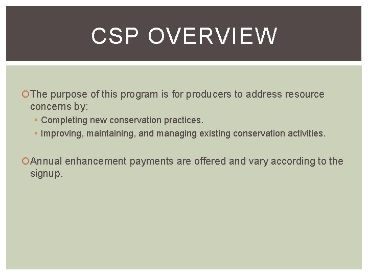CSP OVERVIEW The purpose of this program is for producers to address resource concerns