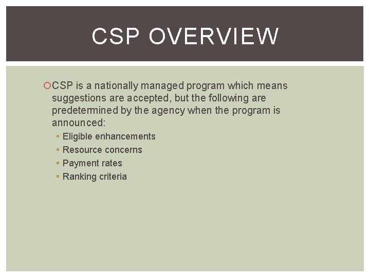 CSP OVERVIEW CSP is a nationally managed program which means suggestions are accepted, but