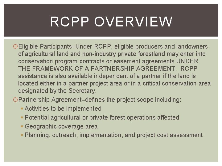 RCPP OVERVIEW Eligible Participants–Under RCPP, eligible producers and landowners of agricultural land non-industry private