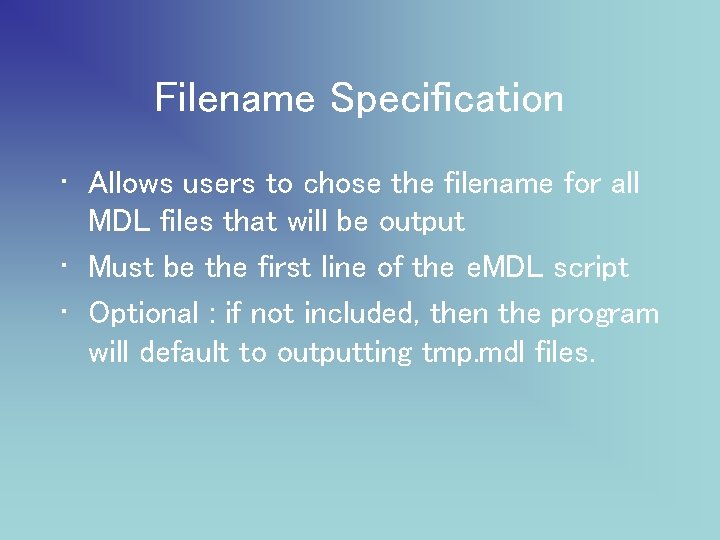 Filename Specification • Allows users to chose the filename for all MDL files that