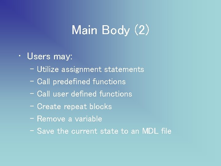 Main Body (2) • Users may: – Utilize assignment statements – Call predefined functions