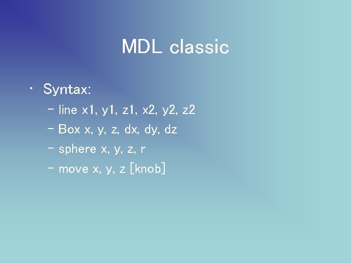 MDL classic • Syntax: – line x 1, y 1, z 1, x 2,