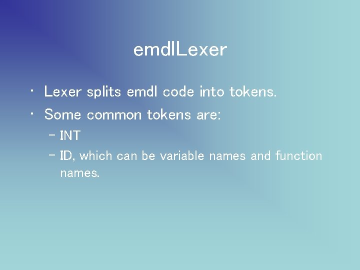 emdl. Lexer • Lexer splits emdl code into tokens. • Some common tokens are: