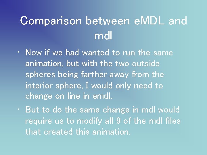 Comparison between e. MDL and mdl • Now if we had wanted to run