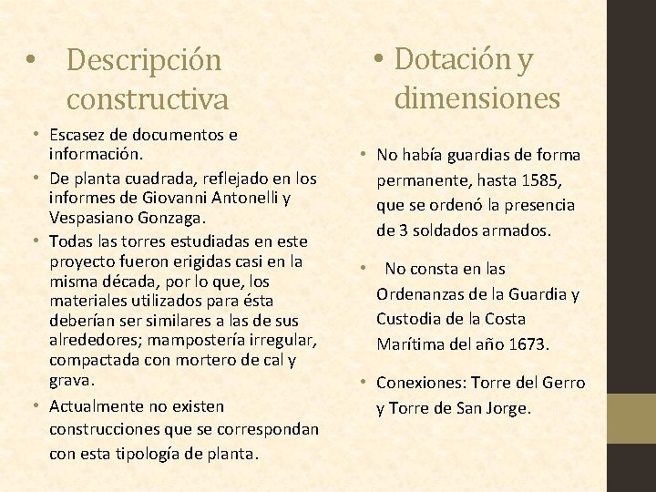  • Descripción constructiva • Escasez de documentos e información. • De planta cuadrada,